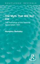 The Myth That Will Not Die: The Formation of the National Government 1931