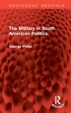 The Military in South American Politics