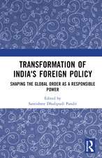 Transformation of India's Foreign Policy: Shaping the Global Order as a Responsible Power