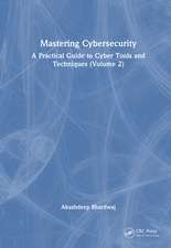 Mastering Cybersecurity: A Practical Guide to Cyber Tools and Techniques (Volume 2)