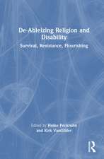 De-Ableizing Religion and Disability: Survival, Resistance, Flourishing