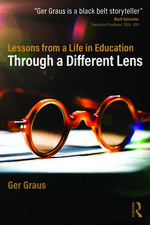 Through a Different Lens: Lessons from a Life in Education