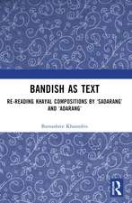Bandish as Text: Re-reading Khayal Compositions by ‘Sadarang’ and ‘Adarang’