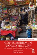 Consumerism in World History: The Global Transformation of Desire