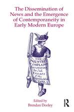 The Dissemination of News and the Emergence of Contemporaneity in Early Modern Europe