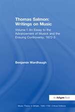 Thomas Salmon: Writings on Music: Volume I: An Essay to the Advancement of Musick and the Ensuing Controversy, 1672-3