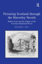 Picturing Scotland through the Waverley Novels: Walter Scott and the Origins of the Victorian Illustrated Novel