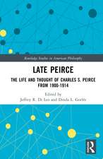 Late Peirce: The Life and Thought of Charles S. Peirce from 1900-1914