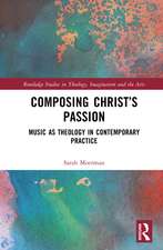 Composing Christ’s Passion: Music as Theology in Contemporary Practice