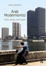 Arab Modernism(s): Cities, History, and Culture