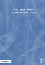 Drum Groove Creation: For Creative Drummers & Producers