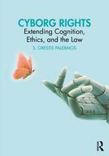 Cyborg Rights: Extending Cognition, Ethics, and the Law