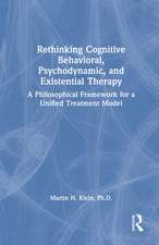 Rethinking Cognitive Behavioral, Psychodynamic, and Existential Therapy: A Philosophical Framework for a Unified Treatment Model