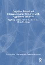 Cognitive Behavioral Interventions for Children with Aggressive Behavior: Applying Coping Power in School and Clinical Settings
