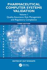 Pharmaceutical Computer Systems Validation: Volume 1 - Quality Assurance, Risk Management and Regulatory Compliance