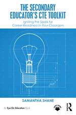 The Secondary Educator's CTE Toolkit: Igniting the Spark for Career Readiness in Your Classroom