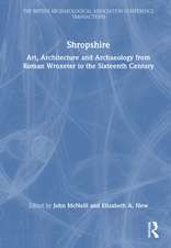 Shropshire: Art, Architecture and Archaeology from Roman Wroxeter to the Sixteenth Century