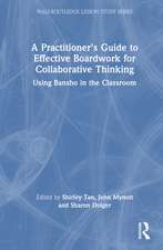 A Practitioner's Guide to Effective Boardwork for Collaborative Thinking: Using Bansho in the Classroom
