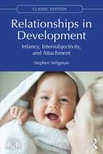 Relationships in Development: Infancy, Intersubjectivity, and Attachment