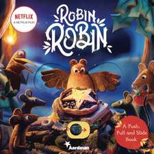 Robin Robin: A Push, Pull and Slide Book