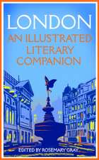 London: An Illustrated Literary Companion