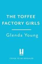 The Toffee Factory Girls