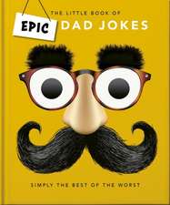 The Little Book of Epic Dad Jokes