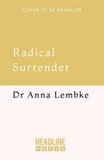 Radical Surrender: Letting Go in a World Addicted to Control