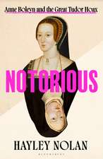 Notorious: Anne Boleyn and the Great Tudor Hoax