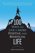 Coughlan, M: 100 Ways to Live a More Positive and Beneficial