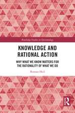Knowledge and Rational Action: Why What We Know Matters for the Rationality of What We Do