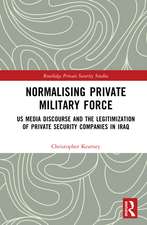 Normalising Private Military Force: US Media Discourse and the Legitimization of Private Security Companies in Iraq