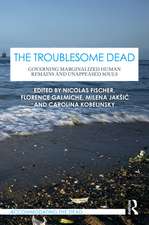 The Troublesome Dead: Governing Marginalized Human Remains and Unappeased Souls