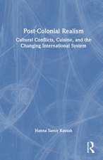 Post-Colonial Realism: Cultural Conflicts, Cuisine, and the Changing International System