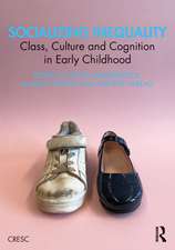 Socializing Inequality: Class, Culture and Cognition in Early Childhood