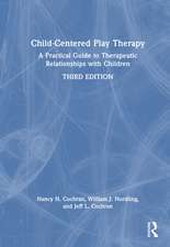 Child-Centered Play Therapy: A Practical Guide to Therapeutic Relationships with Children