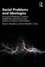 Social Problems and Ideologies: The Impact of Federalism, Capitalism, Neoliberalism, Libertarianism, and Populism on American Social Problems