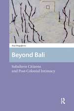 Beyond Bali: Subaltern Citizens and Post-Colonial Intimacy
