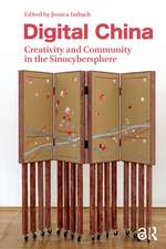 Digital China: Creativity and Community in the Sinocybersphere