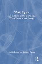 Work Signals: An Insider's Guide to Winning When Talent Is Not Enough