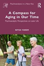 A Compass for Aging in Our Time: Psychoanalytic Perspectives on Later Life