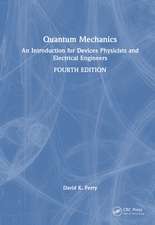 Quantum Mechanics: An Introduction for Devices Physicists and Electrical Engineers