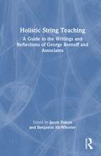 Holistic String Teaching: A Guide to the Writings and Reflections of George Bornoff and Associates
