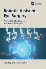 Robotic-Assisted Eye Surgery: Advances, Challenges, and Breakthroughs