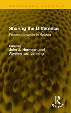 Sharing the Difference: Feminist Debates in Holland