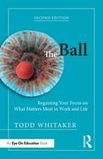 The Ball: Regaining Your Focus on What Matters Most in Work and Life
