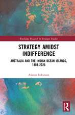Strategy Amidst Indifference: Australia and the Indian Ocean Islands, 1803-2025