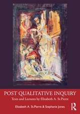 Post Qualitative Inquiry: Texts and Lectures by Elizabeth A. St.Pierre