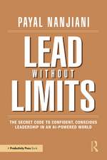 Lead Without Limits: The Secret Code to Confident, Conscious Leadership in an AI-Powered World