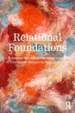 Relational Foundations: A Relational-Neurodevelopmental Approach to Cumulative Trauma in Clinical Practice
